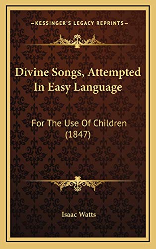 9781168878373: Divine Songs, Attempted In Easy Language: For The Use Of Children (1847)