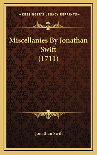 Miscellanies By Jonathan Swift (1711) (9781168879691) by Swift, Jonathan