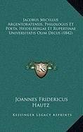 9781168881373: Jacobus Micyllus Argentoratensis, Philologus Et Poeta, Heidelbergae Et Rupertinae Universitatis Olim Decus (1842) (Latin Edition)
