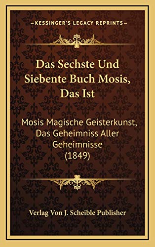 9781168884510: Das Sechste Und Siebente Buch Mosis, Das Ist: Mosis Magische Geisterkunst, Das Geheimniss Aller Geheimnisse (1849)