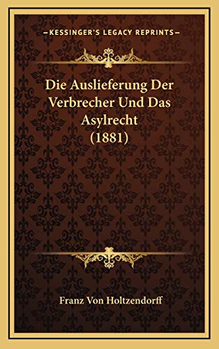9781168885197: Die Auslieferung Der Verbrecher Und Das Asylrecht (1881)