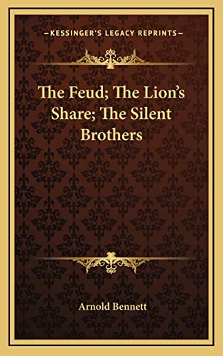 The Feud; The Lion's Share; The Silent Brothers (9781168886934) by Bennett, Arnold