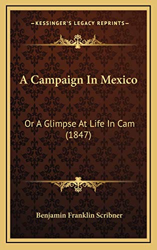 9781168889089: A Campaign In Mexico: Or A Glimpse At Life In Cam (1847)