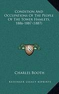 9781168894465: Condition And Occupations Of The People Of The Tower Hamlets, 1886-1887 (1887)