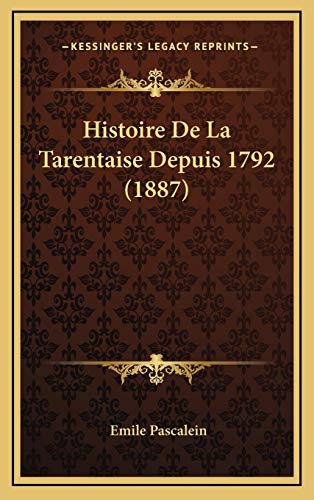 9781168897688: Histoire De La Tarentaise Depuis 1792 (1887) (French Edition)