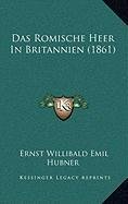Das Romische Heer In Britannien (1861) (German Edition) (9781168898944) by Hubner, Ernst Willibald Emil