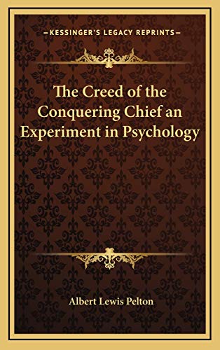 9781168901736: The Creed of the Conquering Chief an Experiment in Psychology