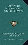 Letters To Inquirers And Young Converts (9781168903235) by M'Cheyne, Robert Murray