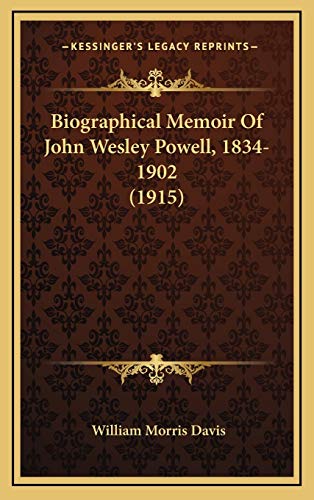 Biographical Memoir Of John Wesley Powell, 1834-1902 (1915) (9781168908902) by Davis, William Morris