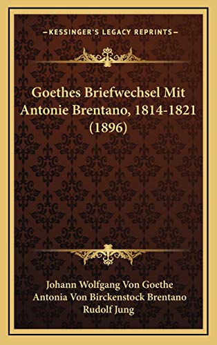 9781168909831: Goethes Briefwechsel Mit Antonie Brentano, 1814-1821 (1896)