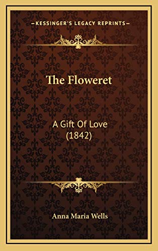 Beispielbild fr The Floweret: A Gift Of Love (1842) zum Verkauf von Lucky's Textbooks