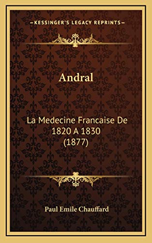 9781168912213: Andral: La Medecine Francaise De 1820 A 1830 (1877)