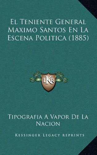 9781168915221: El Teniente General Maximo Santos En La Escena Politica (1885)