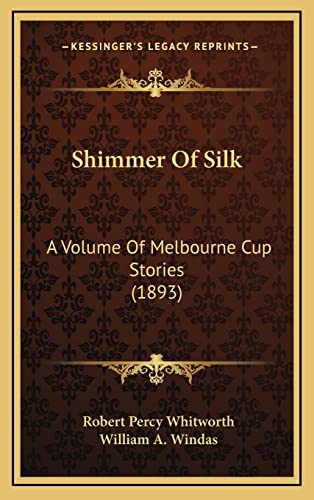Imagen de archivo de Shimmer Of Silk: A Volume Of Melbourne Cup Stories (1893) a la venta por HPB-Ruby