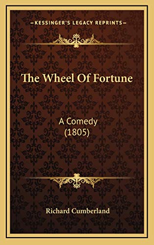 The Wheel Of Fortune: A Comedy (1805) (9781168919021) by Cumberland, Richard