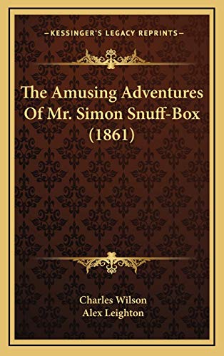 The Amusing Adventures Of Mr. Simon Snuff-Box (1861) (9781168919274) by Wilson, Charles