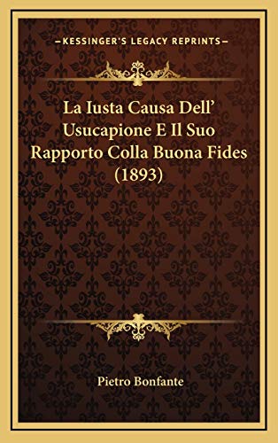 9781168924636: La Iusta Causa Dell' Usucapione E Il Suo Rapporto Colla Buona Fides (1893)