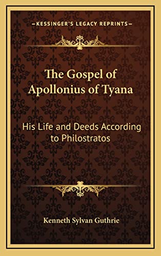 9781168928955: The Gospel of Apollonius of Tyana: His Life and Deeds According to Philostratos