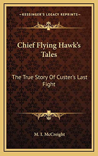 9781168929723: Chief Flying Hawk's Tales: The True Story Of Custer's Last Fight