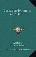 Selected Homilies Of Aelfric (9781168930194) by Aelfric