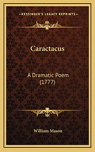 9781168930736: Caractacus: A Dramatic Poem (1777)