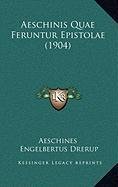 Aeschinis Quae Feruntur Epistolae (1904) (9781168935205) by Aeschines