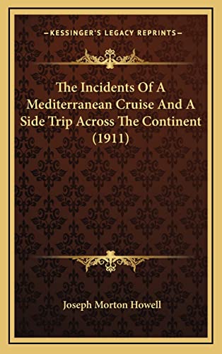 Stock image for The Incidents of a Mediterranean Cruise and a Side Trip Across the Continent (1911) for sale by THE SAINT BOOKSTORE