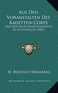 9781168941763: Aus Den Voranstalten Des Kadetten-Corps: Und Der Haupt-Kadettenanstalt Zu Lichterfelde (1882)