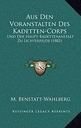 9781168941763: Aus Den Voranstalten Des Kadetten-Corps: Und Der Haupt-Kadettenanstalt Zu Lichterfelde (1882) (German Edition)