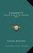 9781168943163: Clement V: Philippe Le Bel Et Les Templiers (1874)