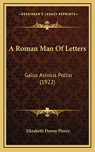 Stock image for A Roman Man of Letters: Gaius Asinius Pollio (1922) for sale by THE SAINT BOOKSTORE