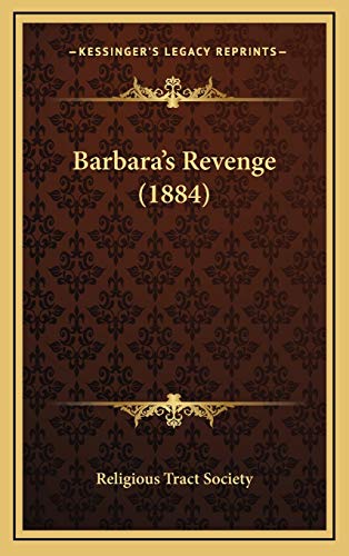Barbara's Revenge (1884) (9781168953353) by Religious Tract Society