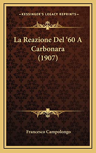 Stock image for La Reazione Del '60 A Carbonara (1907) for sale by THE SAINT BOOKSTORE