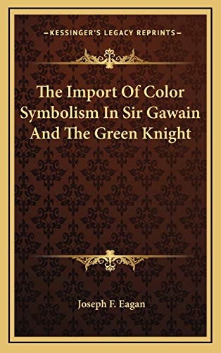 Imagen de archivo de The Import of Color Symbolism in Sir Gawain and the Green Knight a la venta por THE SAINT BOOKSTORE