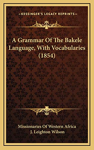 9781168963031: A Grammar Of The Bakele Language, With Vocabularies (1854)
