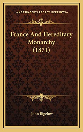 France And Hereditary Monarchy (1871) (9781168965028) by Bigelow, John
