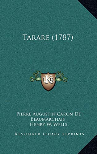 Tarare (1787) (French Edition) (9781168967176) by Beaumarchais, Pierre Augustin Caron; Wells, Henry W.; James, Charles