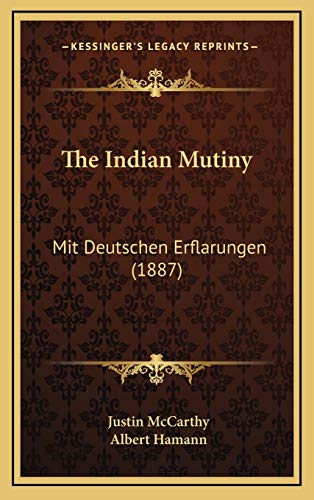 The Indian Mutiny: Mit Deutschen Erflarungen (1887) (9781168967190) by McCarthy, Justin; Hamann, Albert