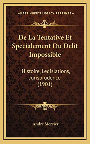 9781168971890: De La Tentative Et Specialement Du Delit Impossible: Histoire, Legislations, Jurisprudence (1901)