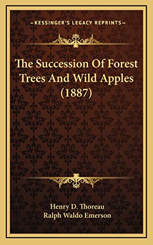 The Succession Of Forest Trees And Wild Apples (1887) (9781168975614) by Thoreau, Henry D