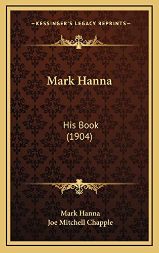 Mark Hanna: His Book (1904) (9781168975935) by Hanna, Mark