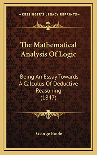 9781168976130: The Mathematical Analysis Of Logic: Being An Essay Towards A Calculus Of Deductive Reasoning (1847)