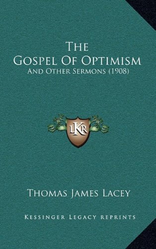 9781168978899: The Gospel Of Optimism: And Other Sermons (1908)