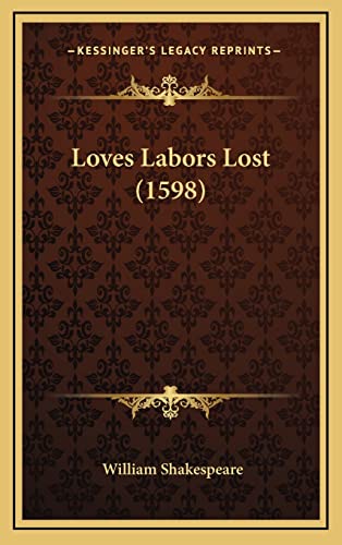 9781168980588: Loves Labors Lost (1598)