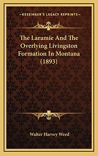 9781168983329: The Laramie And The Overlying Livingston Formation In Montana (1893)
