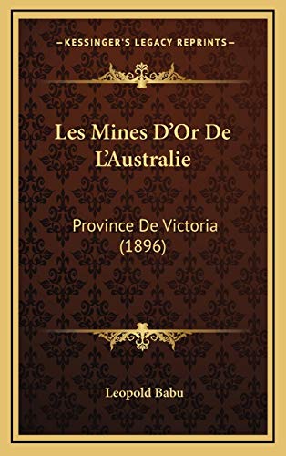 9781168984340: Les Mines D'Or De L'Australie: Province De Victoria (1896)