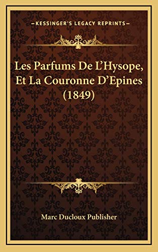 9781168984357: Les Parfums De L'Hysope, Et La Couronne D'Epines (1849)