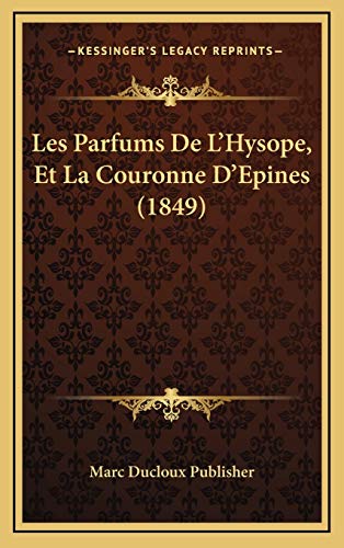 9781168984357: Les Parfums de L'Hysope, Et La Couronne D'Epines (1849)