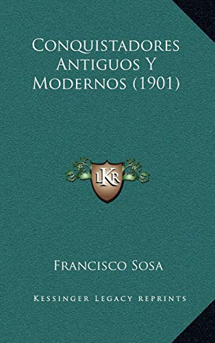9781168986436: Conquistadores Antiguos Y Modernos (1901)