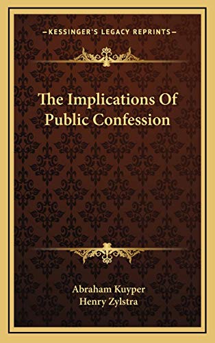 The Implications Of Public Confession (9781168989130) by Kuyper D.D. LL.D, Abraham